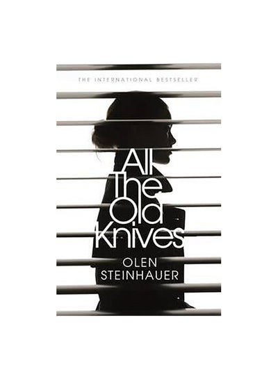 Buy All the Old Knives Paperback English by Olen Steinhauer in UAE