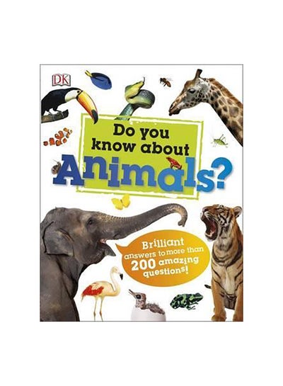 Buy Do You Know About Animals Paperback English by DK Editor Team - 42461 in Egypt