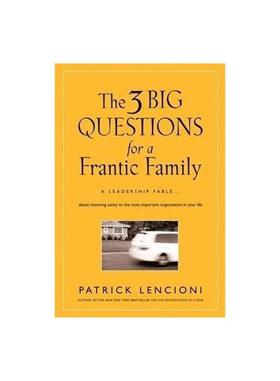 Buy Three Big Questions For A Frantic Family: A Leadership Fable About Restoring Sanity To The Most Impo Paperback English by Patrick M. Lencioni - 19/09/2008 in Egypt