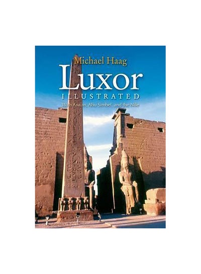 Buy Luxor Illustrated : With Aswan, Abu Simbel, And The Nile Paperback English by Michael Haag - 15-Feb-10 in Egypt