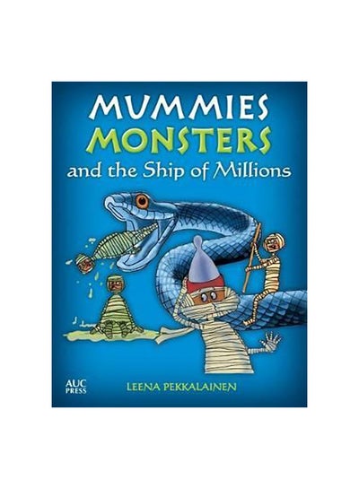 اشتري Mummies, Monsters, And The Ship Of Millions Paperback الإنجليزية by Leena Pekkalainen - 5 January 2018 في مصر