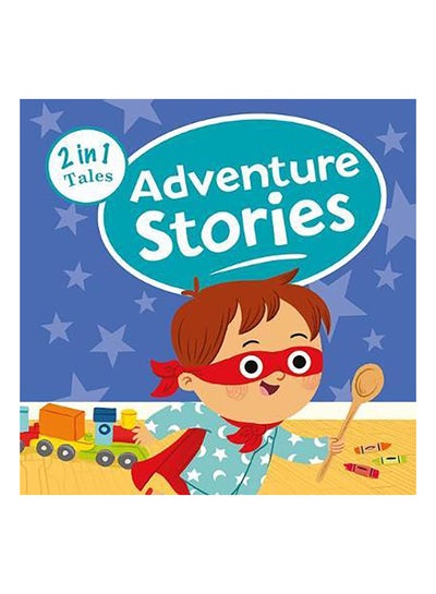 اشتري 2 In 1 Tales: Adventure Stories paperback english - 01 December 2018 في مصر