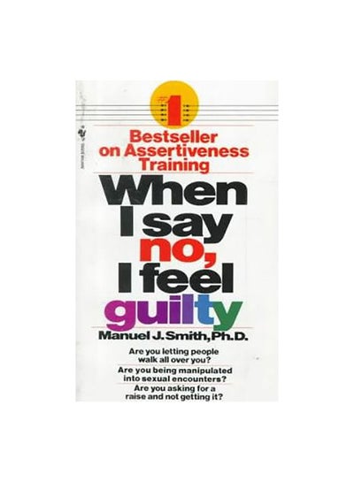 اشتري When I Say No I Feel Guilty: How To Cope Using The Skills Of Systematic Assertive Therapy غلاف ورقي عادي في الامارات