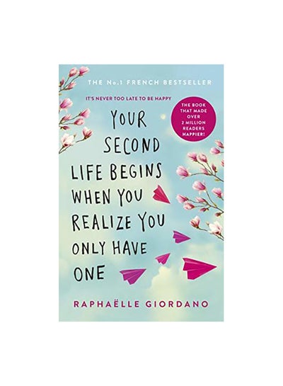 Buy Your Second Life Begins When You Realize You Only Have One: It's Never Too Late To Be Happy paperback english in UAE