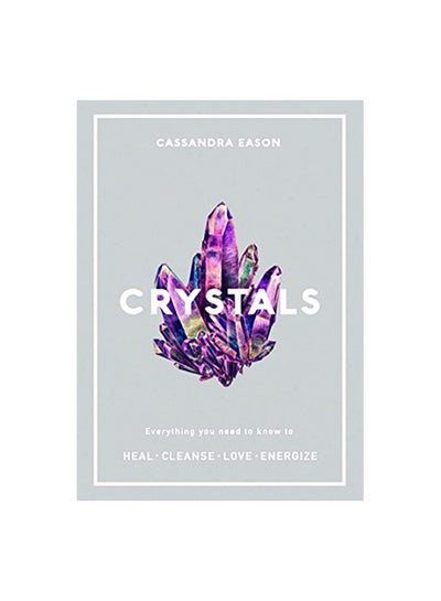 اشتري Crystals: Everything You Need To Know To Heal, Cleanse, Love, Energize Paperback English by C. Eason في الامارات