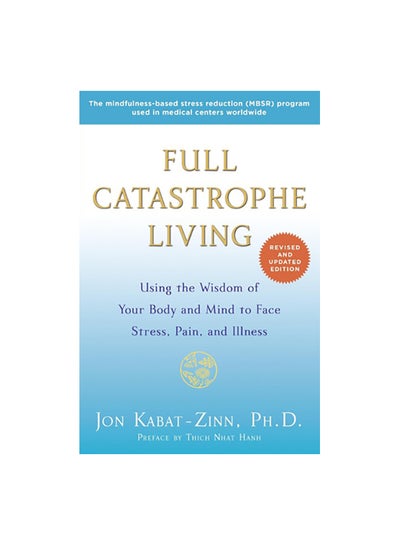 اشتري Full Catastrophe Living: Using The Wisdom Of Your Body And Mind To Face Stress Pain And Illness غلاف ورقي عادي في الامارات