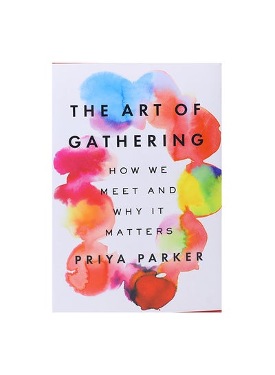 اشتري The Art Of Gathering: How We Meet And Why It Matters Hardcover في الامارات