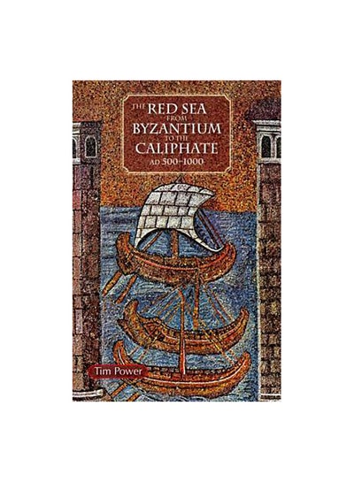 اشتري The Red Sea From Byzantium To The Caliphate: AD 500-1000 paperback english في مصر