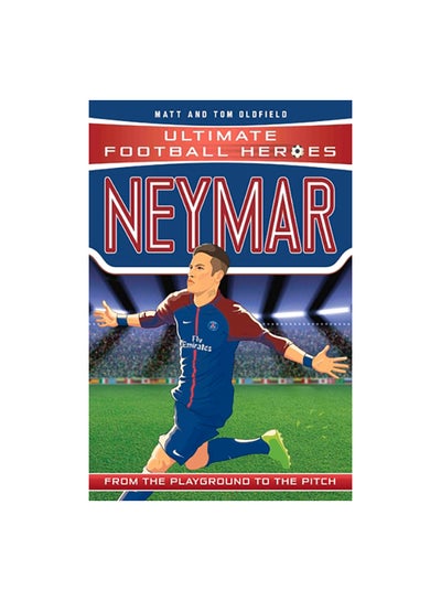 Buy Neymar: The Boy From Brazil Paperback English by Matt Oldfield in UAE