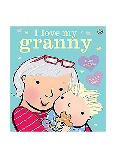 Buy I Love My Granny Paperback English by Giles Andreae - 42014 in UAE