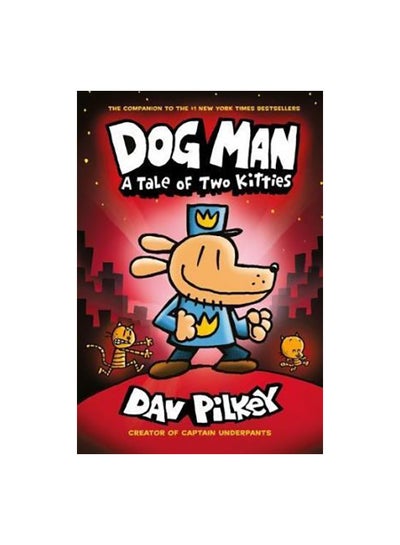 Buy Dog Man: A Tale Of Two Kitties: From The Creator Of Captain Paperback English by Dav Pilkey - 42976 in Saudi Arabia