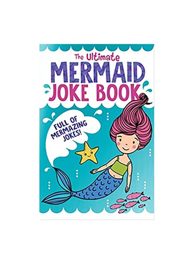 اشتري The Ultimate Mermaid Joke Book: Full Of Mesmerizing Jokes Paperback 0 في مصر