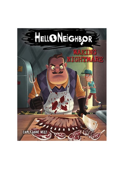 Buy Hello Neighbor: Waking Nightmare Paperback English by Carly Anne West - 01-Feb-19 in UAE