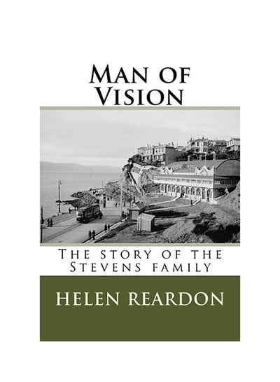 اشتري Man Of Vision : The Story Of The Stevens Family Paperback الإنجليزية by Helen Reardon في الامارات