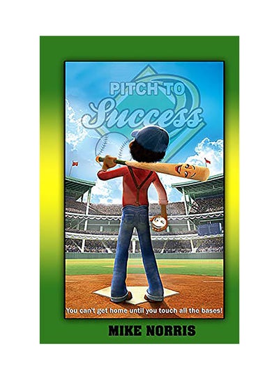 اشتري Pitch To Success: You Can't Get Home Until You Touch All The Bases! Paperback الإنجليزية by Mike Norris في الامارات