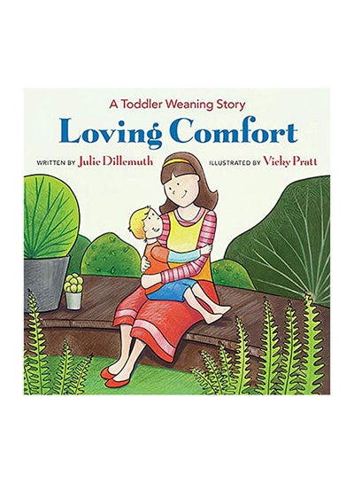 اشتري Loving Comfort : A Toddler Weaning Story Paperback في الامارات