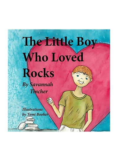 اشتري The Little Boy Who Loved Rocks Paperback الإنجليزية by Savannah Tincher في الامارات