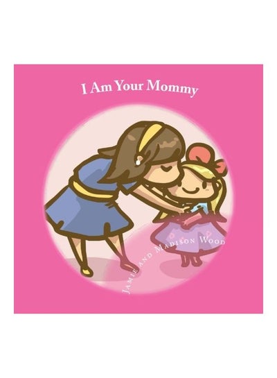 اشتري I Am Your Mommy Paperback في الامارات