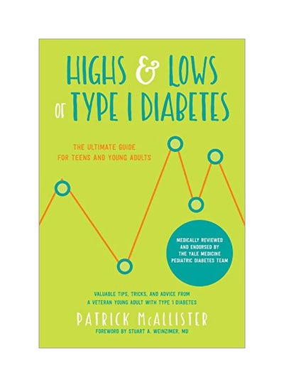 اشتري Highs And Lows Of Type 1 Diabetes: The Ultimate Guide For Teens And Young Adults Paperback في الامارات