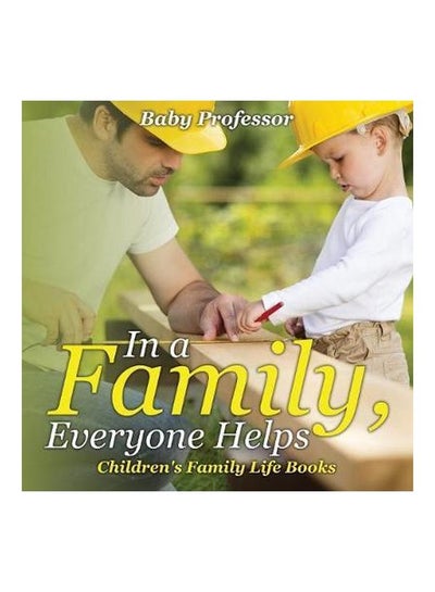 اشتري In A Family, Everyone Helps: Children's Family Life Books Paperback في الامارات