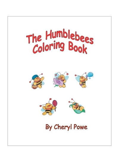 اشتري The Humblebees Coloring Book Paperback الإنجليزية by Cheryl Powe - 08-Sep-15 في الامارات