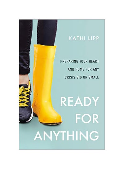 Buy Ready For Anything: Preparing Your Heart And Home For Any Crisis Big Or Small paperback english - 19-May-20 in UAE