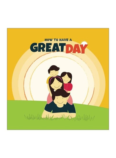 Buy How To Have A Great Day paperback english - 17 Apr 2018 in UAE