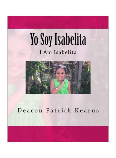 Buy Yo Soy Isabelita: I Am Isabelita Paperback English by Deacon Patrick Kearns - 04 April 2016 in UAE