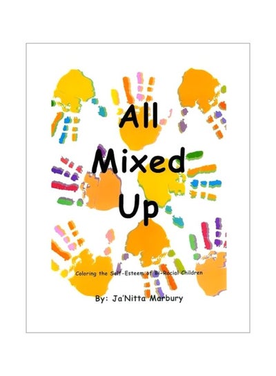 اشتري All Mixed Up: Coloring The Self-Esteem Of Bi-Racial Children Paperback الإنجليزية by Ja'nitta Marbury Ph D - 15-Mar-15 في الامارات