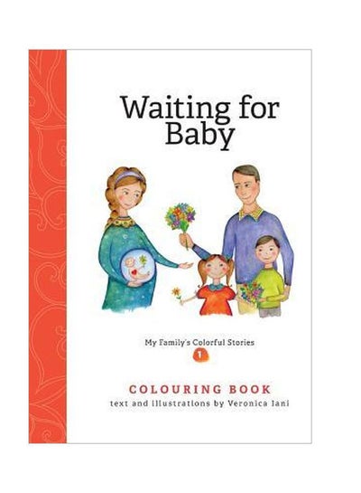 Buy Waiting For Baby Coloring Book: My Family's Coloring Stories Paperback English by Veronica Iani - 12-Aug-17 in UAE