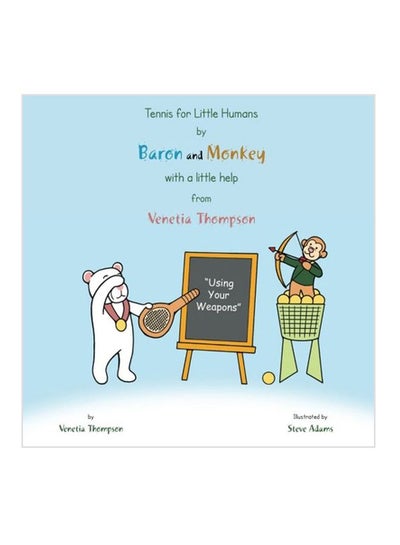 Buy Tennis For Little Humans By Baron And Monkey With A Little Help From Venetia Thompson : Using Your Weapons paperback english - 27 May 2014 in UAE