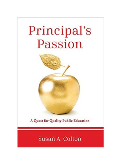 Buy Principal's Passion: A Quest For Quality Public Education paperback english - 16 Apr 2018 in UAE