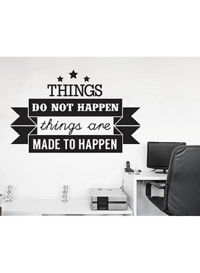 Buy Things Do Not Happen Things Are Made To Happen Quote Printed Wall Sticker Black 60x90centimeter in Egypt