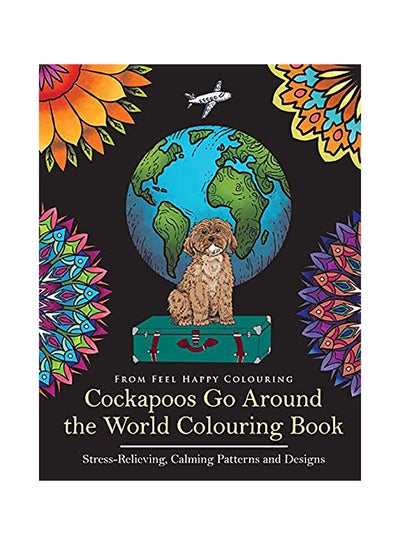 اشتري Cockapoos Go Around The World Colouring Book: Cockapoo Coloring Book - Perfect Cockapoo Gifts Idea For Adults And Kids 10+ Paperback الإنجليزية by Feel Happy Colouring في الامارات