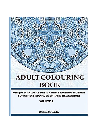 Buy Adult Colouring Book: : Unique Mandalas Design And Beautiful Patterns For Stress Management And Relaxation (volume 1) paperback english in UAE