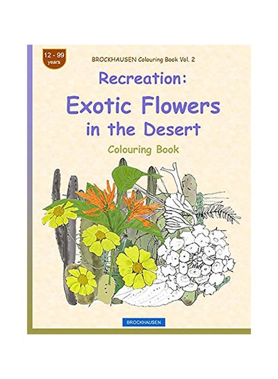 Buy Recreation: Exotic Flowers In The Desert Colouring Book paperback english in UAE