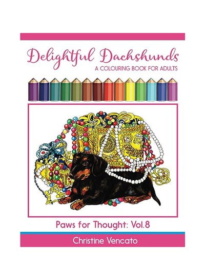 اشتري Delightful Dachshunds: A Colouring Book For Adults Paperback الإنجليزية by Christine Vencato في الامارات