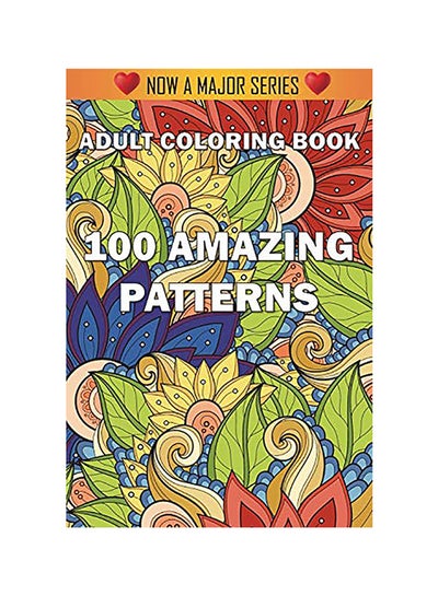 Buy 100 Amazing Patterns: An Adult Colouring Book paperback english in UAE