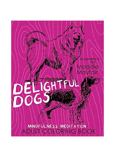 اشتري Delightful Dogs Mindfulness Meditation Adult Coloring Book Paperback الإنجليزية by Coloring Book في الامارات