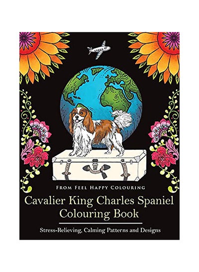 اشتري Cavalier King Charles Spaniel Colouring Book: Fun Cavalier King Charles Spaniel Coloring Book for Adults and Kids 10+ Paperback الإنجليزية by Feel Happy Colouring في الامارات