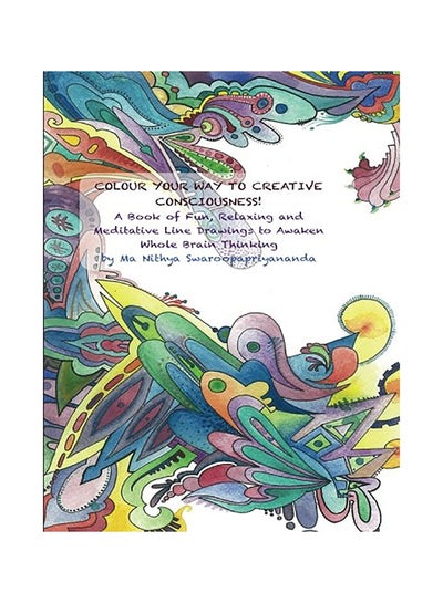 Buy Colour Your Way To Creative Consciousness! Paperback English by Ma Nithya Sudevi in UAE