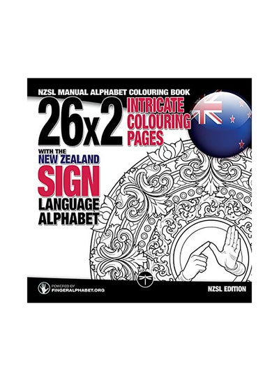 Buy 26x2 Intricate Colouring Pages With The New Zealand Sign Language Alphabet: Nzsl Manual Alphabet Colouring Book paperback english in UAE