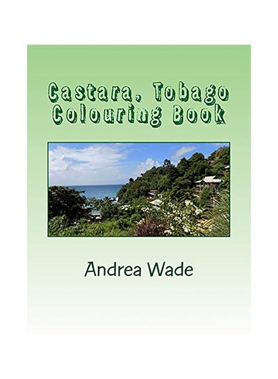 اشتري Castara, Tobago Colouring Book Paperback الإنجليزية by Andrea Wade في الامارات