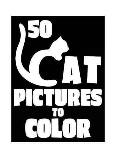 اشتري 50 Cat Pictures To Colour Hardcover الإنجليزية في الامارات