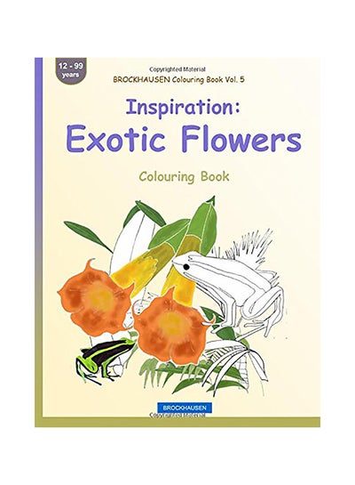 اشتري Brockhausen Colouring Book Vol. 5 - Inspiration: Exotic Flowers: Colouring Book Paperback الإنجليزية by Dortje Golldack في الامارات