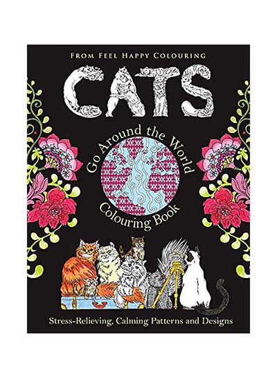 اشتري Cats Go Around the World Colouring Book: Fun Cat Coloring Book for Adults and Kids 10+ for Relaxation and Stress-Relief Paperback الإنجليزية by Feel Happy Colouring في الامارات