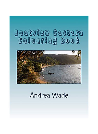 اشتري Boatview Castara Colouring Book Paperback الإنجليزية by Andrea Wade في الامارات