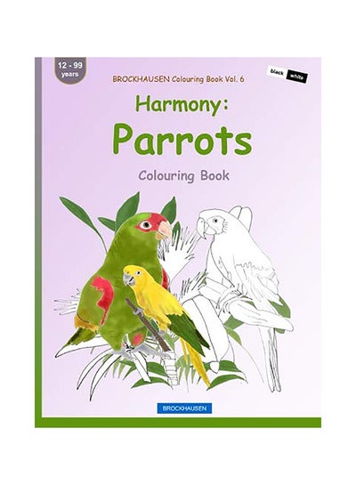 اشتري Harmony: Parrots Colouring Book Paperback الإنجليزية by Dortje Golldack في الامارات