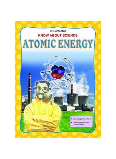 اشتري Know About Science Atomic Energy Paperback English by Dreamland Publications Editorial Team - 0 في الامارات