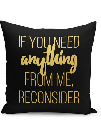 Buy If You Need Anything From Me Reconsider Funny Printed Decorative Pillow Black/Gold 40x40cm in Saudi Arabia